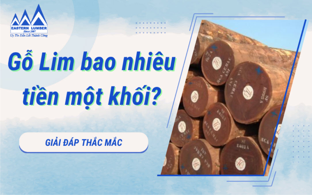 Gỗ Lim bao nhiêu tiền một khối?
