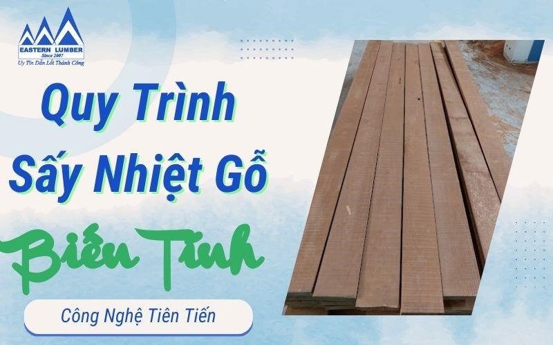 Quy trình sấy nhiệt gỗ biến tính và công nghệ tiên tiến